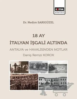 18 Ay İtalyan İşgali Altında Antalya ve Havalisinden Notlar