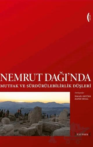 Nemrut Dağı'nda Mutfak ve Sürdürülebilirlik Düşleri - Imagining Sustainability and Food at Nemrut Mountain