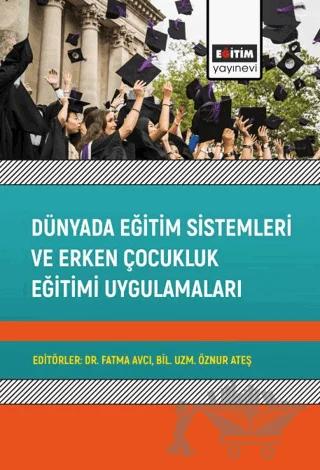 Dünyada Eğitim Sistemleri ve Erken Çocukluk Eğitimi Uygulamaları – Kolektif – Eğitim Yayınevi - Bilimsel Eserler kitap kapağı