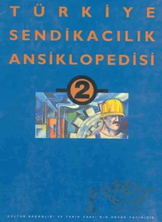 Türkiye Sendikacılık Ansiklopedisi Cilt: 2