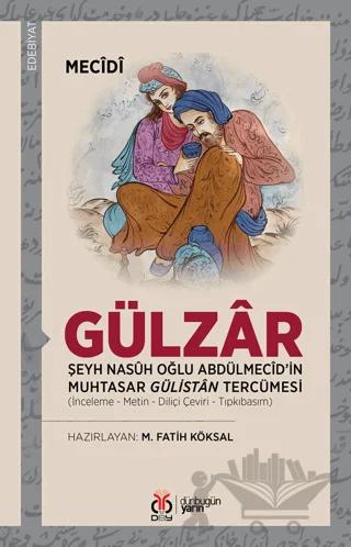 Gülzar - Şeyh Nasuh Oğlu Abdülmecid’in Muhtasar Gülistan Tercümesi