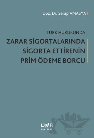 Türk Hukukunda Zarar Sigortalarında Sigorta Ettirenin Prim Ödeme Borcu