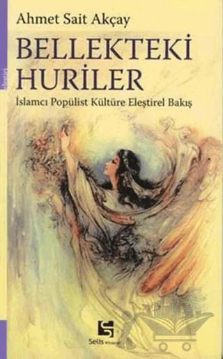 Bellekteki Huriler İslamcı Popülist Kültüre Eleştirel Bakış