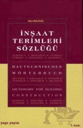 İnşaat Terimleri Sözlüğü Almanca - Türkçe / İngilizce - İngilizce / Türkçe - Almanca Bautechnisches Wörterbuch Dictionary For Building Construction