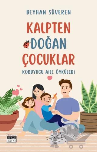 Kalpten Doğan Çocuklar - Koruyucu Aile Öyküleri