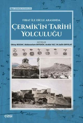 Fırat İle Dicle Arasında Çermik’in Tarihi Yolculuğu