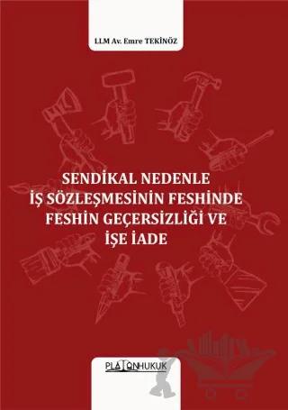 Sendikal Nedenle İş Sözleşmesinin Feshinde Feshin Geçersizliği Ve İşe İade