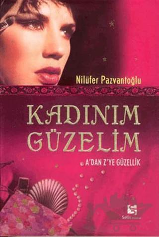 Kadınım Güzelim A’dan Z’ye Güzellik