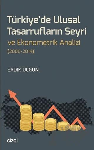 Türkiye'de Ulusal Tasarrufların Seyri ve Ekonometrik Analizi (2000-2014)