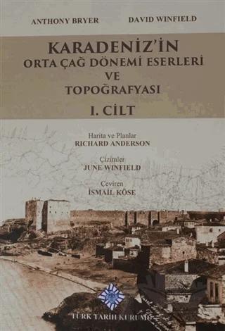 Karadeniz'in Orta Çağ Dönemi Eserleri ve Topoğrafyası 1. Cilt