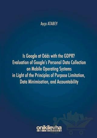 Is Google at Odds with the GDPR? Evaluation of Google's Personal Data Collection on Mobile Operating Systems in Light of the Principles of Purpose Limitation, Data Minimisation, and Accountability