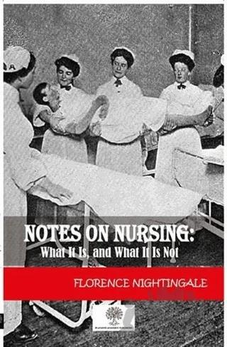 Notes On Nursing: What It Is And What It Is Not