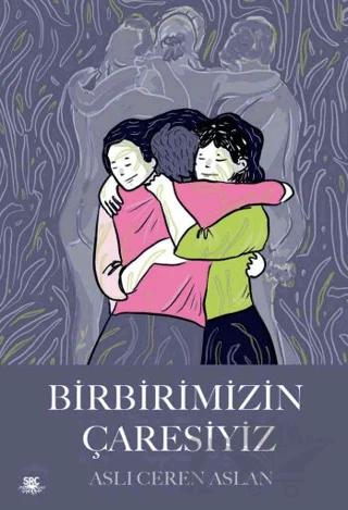 Birbirimizin Çaresiyiz – Aslı Ceren Aslan – SRC Kitap kitap kapağı