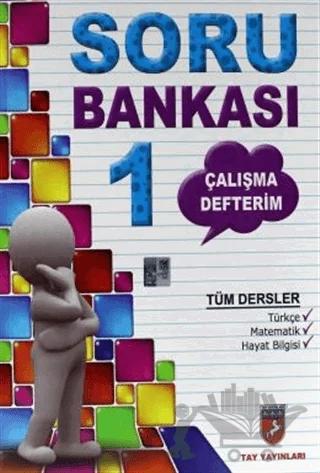 1. Sınıf Çalışma Defterim Tüm Dersler Soru Bankası – Kolektif – Tay Yayınları kitap kapağı