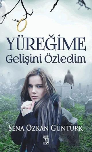 Yüreğime Gelişini Özledim