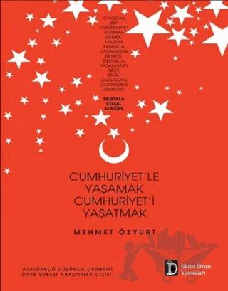 Cumhuriyet'le Yaşamak Cumhuriyet'i Yaşatmak
