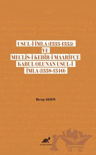 Usul-i İmla (1333-1335) ve Meclis- Kebir-i Maarifçe Kabul Olunan Usul-i İmla (1338-1340)