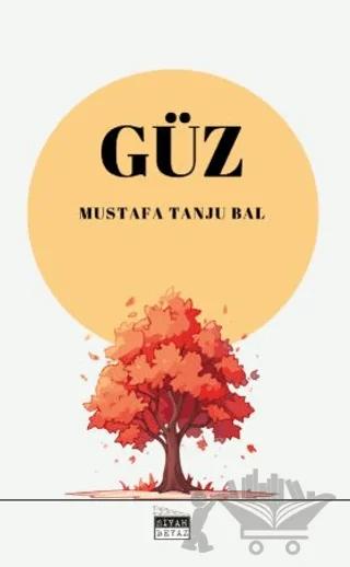Güz – Mustafa Tanju Bal – Siyah Beyaz Yayınları kitap kapağı