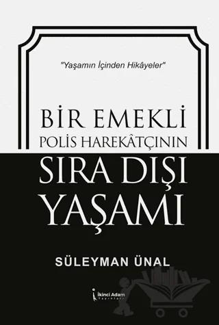 Bir Emekli Polis Harekatçının Sıra Dışı Yaşamı