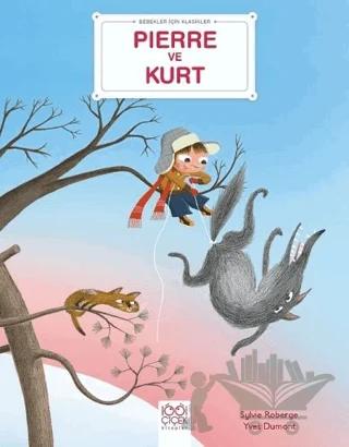 Pierre ve Kurt - Bebekler İçin Klasikler – Sylvie Roberge, Yves Dumont – 1001 Çiçek Kitaplar kitap kapağı