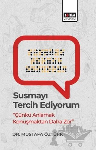 Susmayı Tercih Ediyorum - Çünkü Anlamak Konuşmaktan Daha Zor