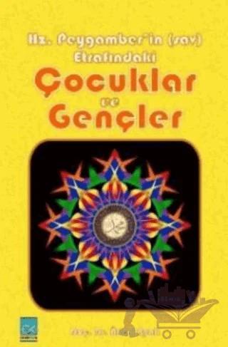 Hz. Peygamber'in Etrafındaki Çocuklar ve Gençler