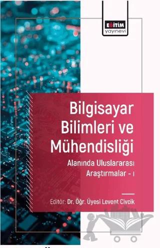Bilgisayar Bilimleri ve Mühendisliği Alanında Uluslararası Araştırmalar I