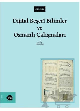 Dijital Beşeri Bilimler ve Osmanlı Çalışmaları – Kolektif – Vakıfbank Kültür Yayınları kitap kapağı