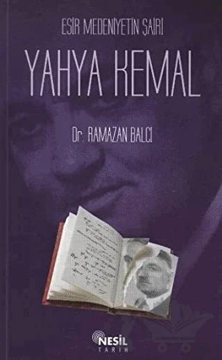 Esir Medeniyetin Şairi : Yahya Kemal