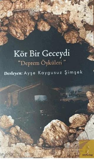 Kör Bir Geceydi Deprem Öyküleri – Ayşe Kaygusuz Şimşek – Şey Kitap kitap kapağı
