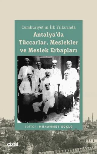 Cumhuriyet’in İlk Yıllarında Antalya’da Tüccarlar, Meslekler ve Meslek Erbapları