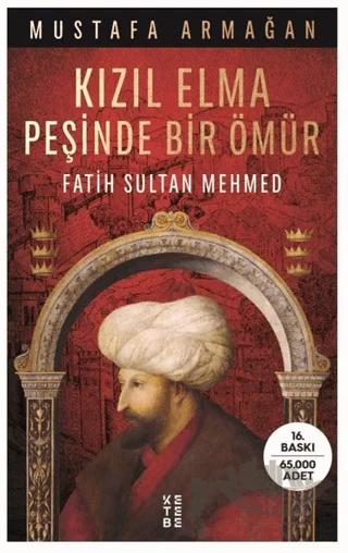 Kızıl Elma Peşinde Bir Ömür - Fatih Sultan Mehmed