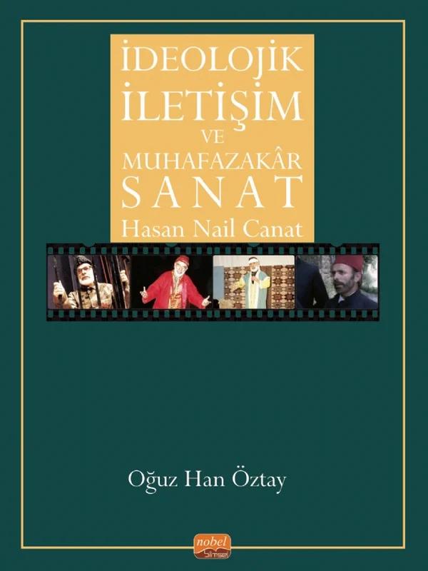 İDEOLOJİK İLETİŞİM VE MUHAFAZAKÂR SANAT - Hasan Nail Canat