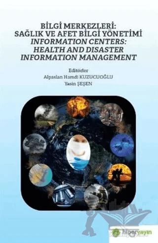 Bilgi Merkezleri: Sağlık ve Afet Bilgi Yönetimi - Information Centers: Health and Disaster Information Management