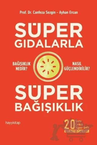 Süper Gıdalarla Süper Bağışıklık – Ayhan Ercan, Canfeza Sezgin – Hayykitap kitap kapağı