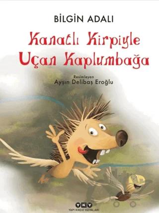 Kanatlı Kirpiyle Uçan Kaplumbağa – Bilgin Adalı – Yapı Kredi Yayınları kitap kapağı