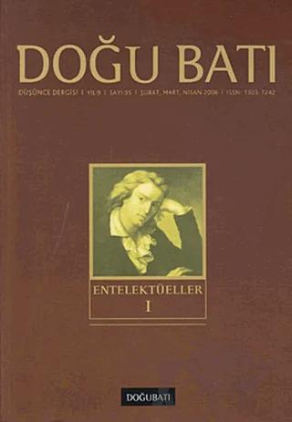 Doğu Batı Düşünce Dergisi Yıl: 9 Sayı: 35 - Entelektüeller - 1