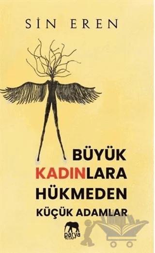 Büyük Kadınlara Hükmeden Küçük Adamlar