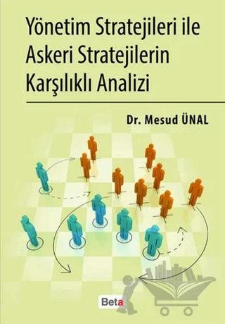 Yönetim Stratejileri İle Askeri Stratejilerin Karşılıklı Analizi