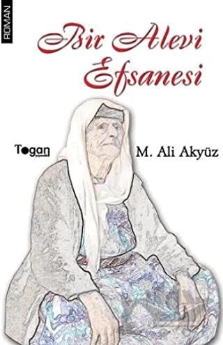 Bir Alevi Efsanesi – Mehmet Ali Akyüz – Togan Yayıncılık kitap kapağı