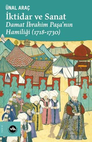 İktidar ve Sanat - Damat İbrahim Paşa'nın Hamiliği (1718-1730)