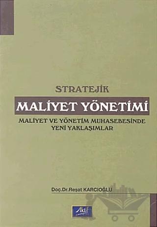 Stratejik Maliyet Yönetimi Maliyet ve Yönetim Muhasebesinde Yeni Yaklaşımlar