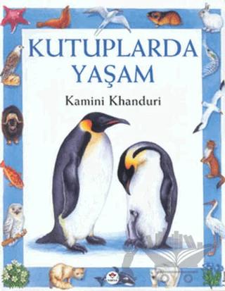 Kutuplarda Yaşam – Kamini Khanduri – TÜBİTAK Yayınları kitap kapağı