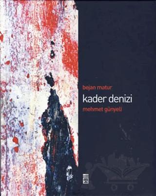 Kader Denizi – Bejan Matur, Mehmet Günyeli – Timaş Yayınları kitap kapağı