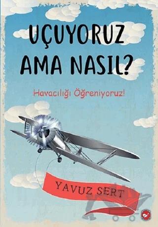 Uçuyoruz Ama Nasıl?