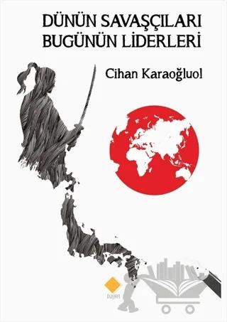 Dünün Savaşçıları Bugünün Liderleri – Cihan Karaoğluol – Duvar Kitabevi kitap kapağı