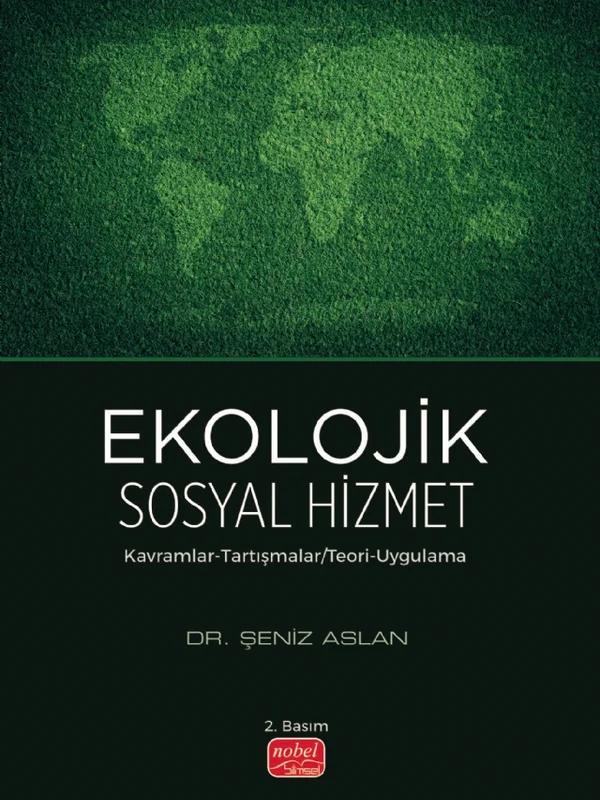 EKOLOJİK SOSYAL HİZMET - Kavramlar-Tartışmalar / Teori-Uygulama