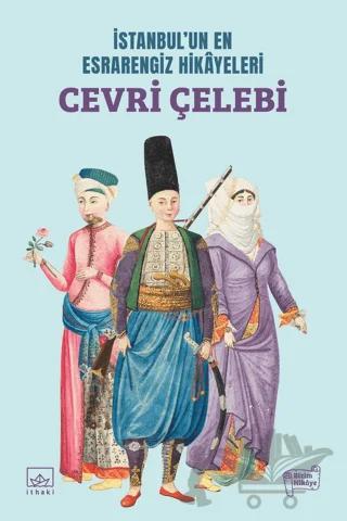İstanbul’un En Esrarengiz Hikayeleri: Cevri Çelebi