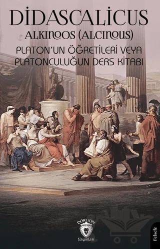 Didascalicus Platon’un Öğretileri veya Platonculuğun Ders Kitabı – Alkinoos – Dorlion Yayınları kitap kapağı