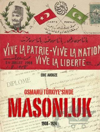 Osmanlı Türkiye’sinde Masonluk 1908-1924